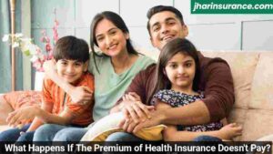 What Happens If The Premium of Health Insurance Doesn't Pay