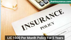 LIC 1000 Per Month Policy For 5 Years